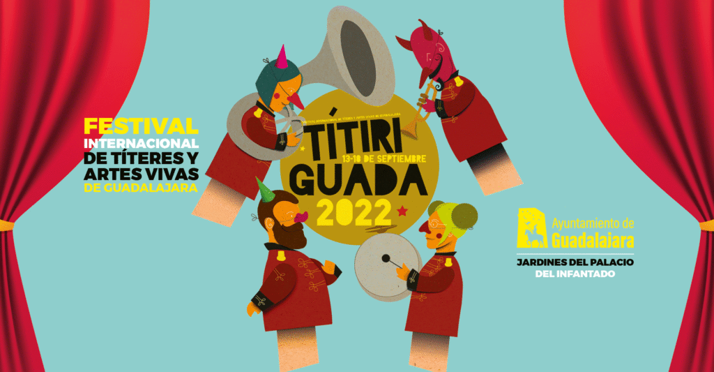 Titiriguada 2022 Festival Internacional de títeres y artes vivas de Guadalajara