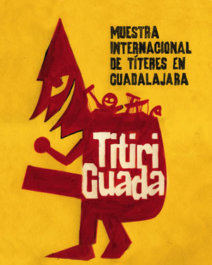 Titiriguada 2007 - Festival Internacional de Títeres y Artes vivas de Guadalajara